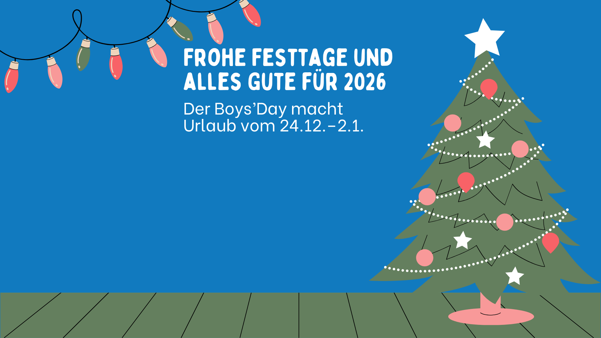 Grafik mit Schriftzug: Frohe Festtage und alles Gute für 2026. Der Boys'Day macht Urlaub vom 24.12.-2.1.